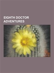 Eighth Doctor Adventures Dominion, Alien Bodies, the Eight Doctors, Emotional Chemistry, Anachrophobia, Escape Velocity, Placebo Effect, the Ga,123053105X,9781230531052