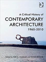 A Critical History of Contemporary Architecture 1960-2010,140943981X,9781409439813