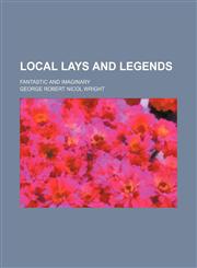 Local lays and legends; fantastic and imaginary,1151457965,9781151457967