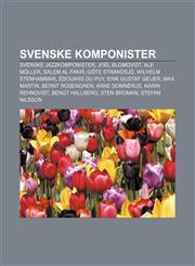 Svenske komponister Svenske jazzkomponister, Joël Blomqvist, Ale Möller, Salem Al Fakir, Göte Strandsjö, Wilhelm Stenhammar, Édouard du Puy,1232801410,9781232801412