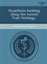 Hypothesis building using the Animal Trait Ontology.,1243471034,9781243471031