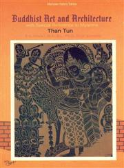Buddhist Art and Architecture With Special Reference to Myanma 1st Edition