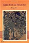 Buddhist Art and Architecture With Special Reference to Myanma 1st Edition