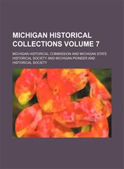 Michigan historical collections Volume 7,1152416022,9781152416024