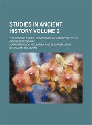 Studies in ancient history; The second series comprising an inquiry into the origin of exogamy Volume 2,1150599685,9781150599682
