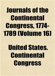 Journals of the Continental Congress, 1774-1789 (Volume 16),1152986686,9781152986688