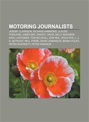 Motoring journalists Jeremy Clarkson, Richard Hammond, Claude Vorilhon, James May, David E. Davis, Sally Boazman, Karl Ludvigsen, Tom McCahill,1155227832,9781155227832