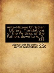 Ante-Nicene Christian Library Translations of the Writings of the Fathers down to A. D. 325,1117648915,9781117648910