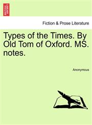 Types of the Times. By Old Tom of Oxford. MS. notes.,1241023220,9781241023225