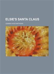 Elsie's Santa Claus,1150883685,9781150883682