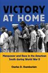 Victory at Home Manpower and Race in the American South during World War II,0820324434,9780820324432