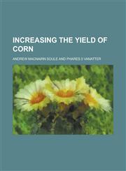 Increasing the Yield of Corn,1234237792,9781234237790