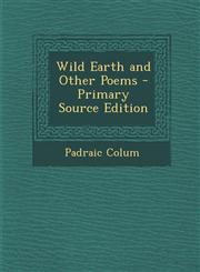 Wild Earth and Other Poems - Primary Source Edition,1293285625,9781293285626