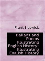 Ballads and Poems Illustrating English History Illustrating English History,1110214790,9781110214792