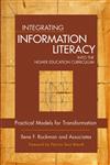 Integrating Information Literacy Into the Higher Education Curriculum Practical Models for Transformation,0787965278,9780787965273