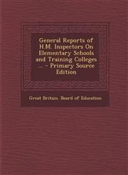 General Reports of H.M. Inspectors on Elementary Schools and Training Colleges ... - Primary Source Edition,1295284170,9781295284177