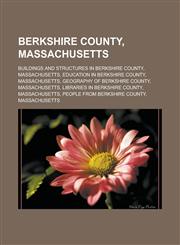 Berkshire County, Massachusetts Buildings and structures in Berkshire County, Massachusetts, Education in Berkshire County, Massachusetts, Geography of Berkshire County, Massachusetts, Libraries in Berkshire County, Massachusetts,1156823439,9781156823439