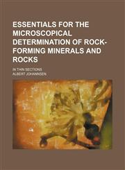 Essentials for the Microscopical Determination of Rock-Forming Minerals and Rocks; In Thin Sections,1236484649,9781236484642