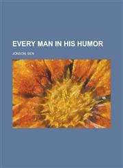 Every Man in His Humor,1153749211,9781153749213