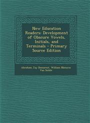 New Education Readers Development of Obscure Vowels, Initials, and Terminals - Primary Source Edition,1294395467,9781294395461