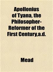 Apollonius of Tyana, the Philosopher-Reformer of the First Century,a.d.,1151735531,9781151735539