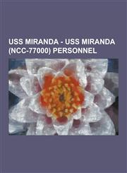 USS Miranda - USS Miranda (Ncc-77000) Personnel Aian, Alan Trahern, Amedea Sinistrari, Ascher Kurthater Stahrke, Aurelia Jaxom, Carridos Jem, Cheyenn,1230849750,9781230849751