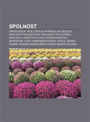 Spolnost Seksologija, Spol, Spolno prenosljive bolezni, Spolnost pri rastlinah, Spolnost pri človeku, Spolovila, Hepatitis B, Aids,1233017063,9781233017065