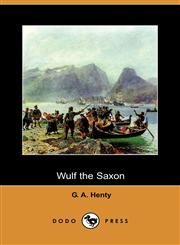 Wulf the Saxon (Dodo Press),1406562572,9781406562576