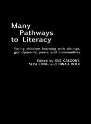 Many Pathways to Literacy Young Children Learning with Siblings, Grandparents, Peers, and Communities,0415306167,9780415306164