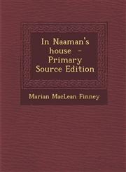In Naaman's house  - Primary Source Edition,1295236184,9781295236183