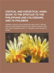 Critical and exegetical hand-book to the epistles to the Philippians and Colossians, and to Philemon,1154134288,9781154134285