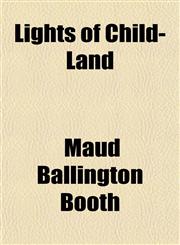 Lights of Child-Land,1153009811,9781153009812