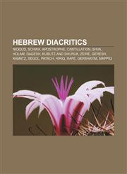 Hebrew diacritics Niqqud, Schwa, Apostrophe, Cantillation, Shva, Holam, Dagesh, Kubutz and Shuruk, Zeire, Geresh, Kamatz, Segol, Patach, Hiriq,115760174X,9781157601746