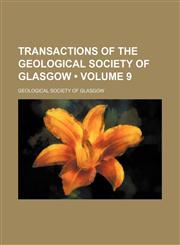 Transactions of the Geological Society of Glasgow (Volume 9),1154427501,9781154427509