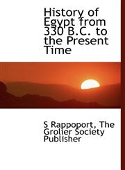 History of Egypt from 330 B.C. to the Present Time,1140572539,9781140572534