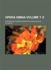 Opera omnia Volume т. 8,1236548264,9781236548269