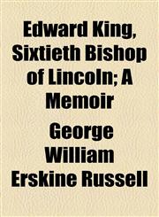 Edward King, Sixtieth Bishop of Lincoln; A Memoir,1154690997,9781154690996