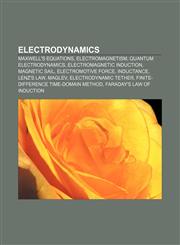 Electrodynamics Maxwell's equations, Electromagnetism, Quantum electrodynamics, Electromagnetic induction, Magnetic sail, Electromotive force,1157596207,9781157596202