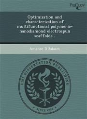 Optimization and characterization of multifunctional polymeric-nanodiamond electrospun scaffolds .,1249084121,9781249084129