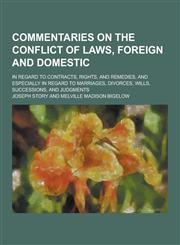 Commentaries on the Conflict of Laws, Foreign and Domestic; In Regard to Contracts, Rights, and Remedies, and Especially in Regard to Marriages, Divor,1230225544,9781230225548
