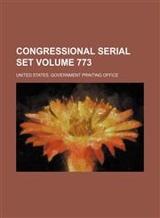 Congressional serial set Volume 773,1130930009,9781130930009