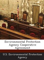 Environmental Protection Agency Cooperative Agreement,1288657110,9781288657117