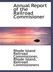Annual Report of the Railroad Commisioner,1103278282,9781103278282