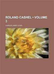 Roland Cashel (Volume 3),1154059707,9781154059700