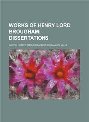 Works of Henry Lord Brougham (Volume 8); Dissertations,1150765046,9781150765049