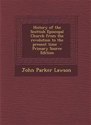 History of the Scottish Episcopal Church from the revolution to the present time  - Primary Source Edition,129488557X,9781294885573