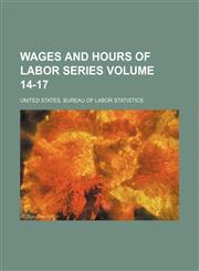 Wages and hours of labor series Volume 14-17,1130231917,9781130231915
