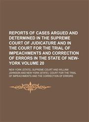 Reports of cases argued and determined in the Supreme Court of Judicature and in the Court for the Trial of Impeachments and Correction of Errors in the state of New-York Volume 20,113091853X,9781130918533