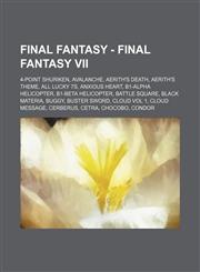Final Fantasy - Final Fantasy VII 4-Point Shuriken, AVALANCHE, Aerith's Death, Aerith's Theme, All Lucky 7s, Anxious Heart, B1-Alpha Helicopter, B1-Beta Helicopter, Battle Square, Black Materia, Buggy, Buster Sword, CLOUD Vol 1, CLOUD message, Cerberus,,1234669633,9781234669638