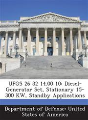 UFGS 26 32 14.00 10 Diesel-Generator Set, Stationary 15-300 KW, Standby Applications,1288765193,9781288765195